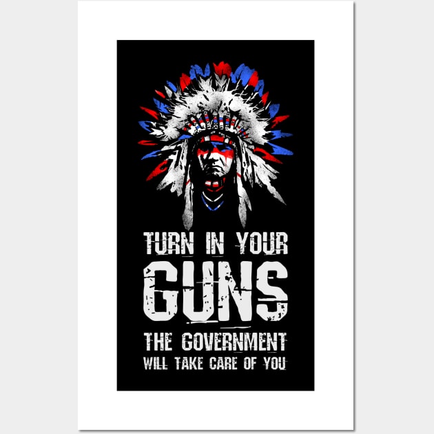 Turn In Your Guns The Government Will Take Care Of You Wall Art by Styr Designs